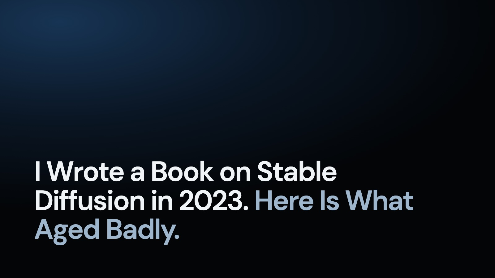 I Wrote a Book on Stable Diffusion in 2023. Here Is What Aged Badly.